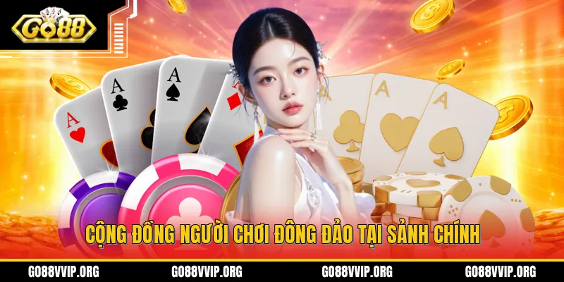 GO88 songz.co - Link Tải App Go88 Android/iOS Mới Nhất 2026 10 Cộng đồng người chơi đông đảo tại sảnh chính