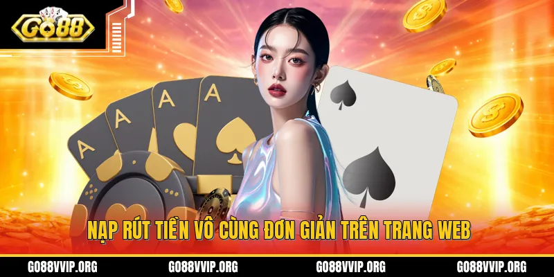GO88 songz.co - Link Tải App Go88 Android/iOS Mới Nhất 2026 9 Nạp rút tiền vô cùng đơn giản trên trang web