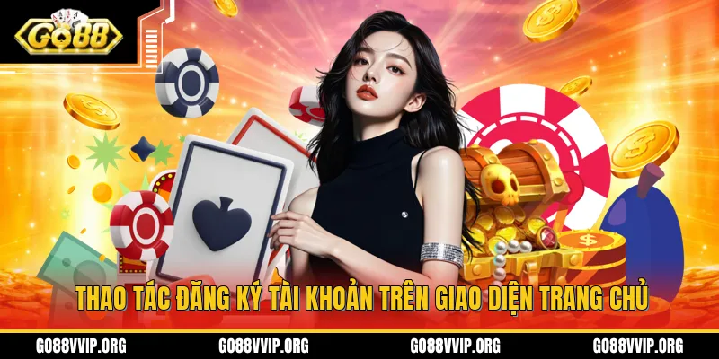 GO88 songz.co - Link Tải App Go88 Android/iOS Mới Nhất 2026 12 Thao tác đăng ký tài khoản trên giao diện trang chủ